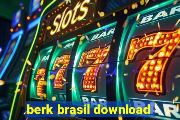 berk brasil download